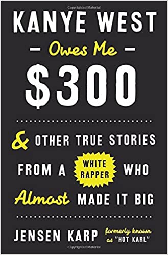 Jensen Karp - Kanye West Owes Me $300 Audiobook Free Online