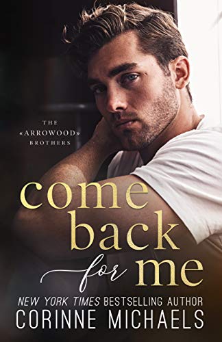 Come Back for Me (The Arrowood Brothers Book 1) by Corinne Michaels Audio Book Download